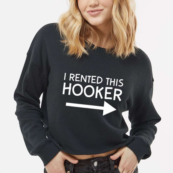 I Rented This Hooker Right No Scratch Cropped Pullover Crew