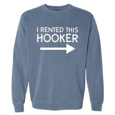 I Rented This Hooker Right No Scratch Garment-Dyed Sweatshirt