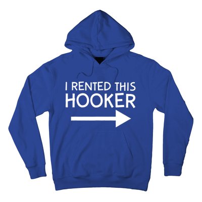 I Rented This Hooker Right No Scratch Hoodie