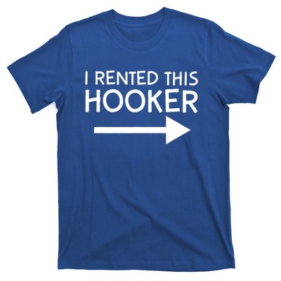 I Rented This Hooker Right No Scratch T-Shirt