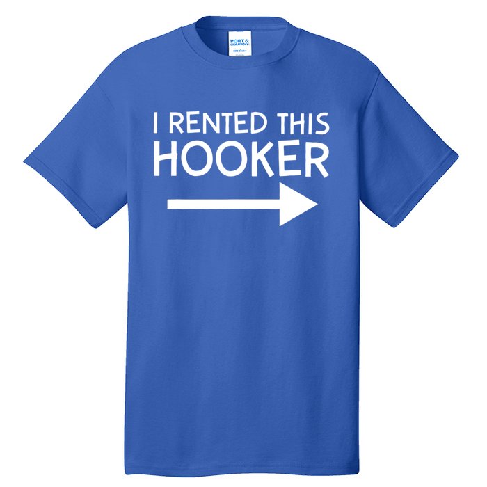 I Rented This Hooker Right No Scratch Tall T-Shirt