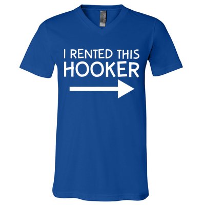 I Rented This Hooker Right No Scratch V-Neck T-Shirt