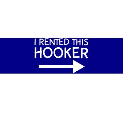 I Rented This Hooker Right No Scratch Bumper Sticker