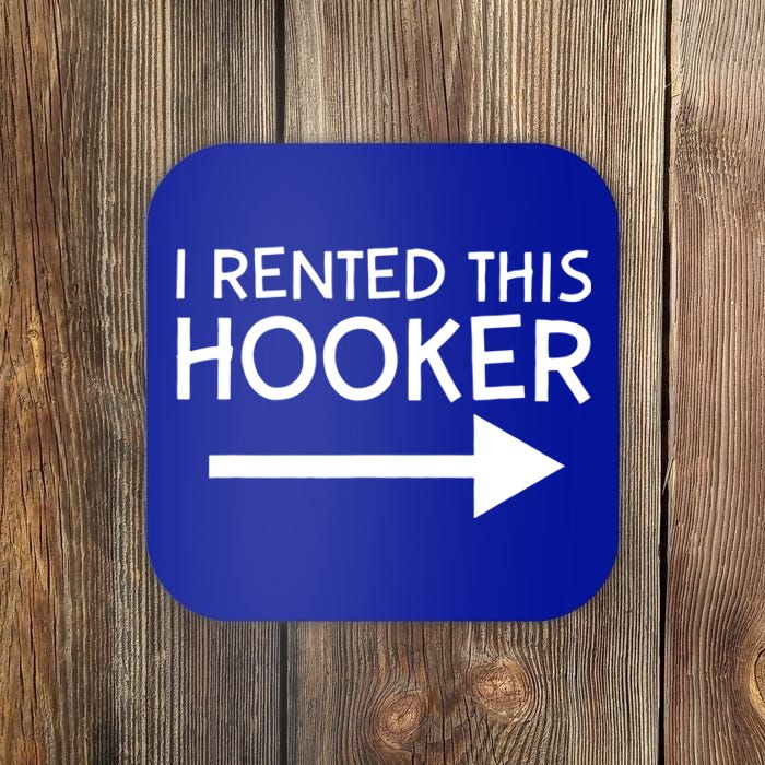 I Rented This Hooker Right No Scratch Coaster