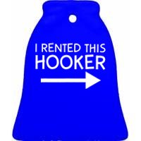 I Rented This Hooker Right No Scratch Ceramic Bell Ornament