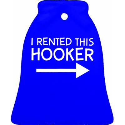 I Rented This Hooker Right No Scratch Ceramic Bell Ornament