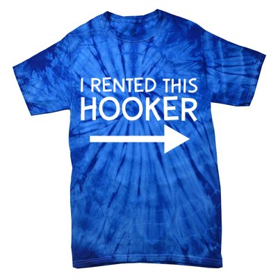 I Rented This Hooker Right No Scratch Tie-Dye T-Shirt