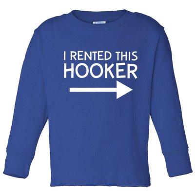 I Rented This Hooker Right No Scratch Toddler Long Sleeve Shirt