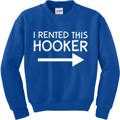 I Rented This Hooker Right No Scratch Kids Sweatshirt