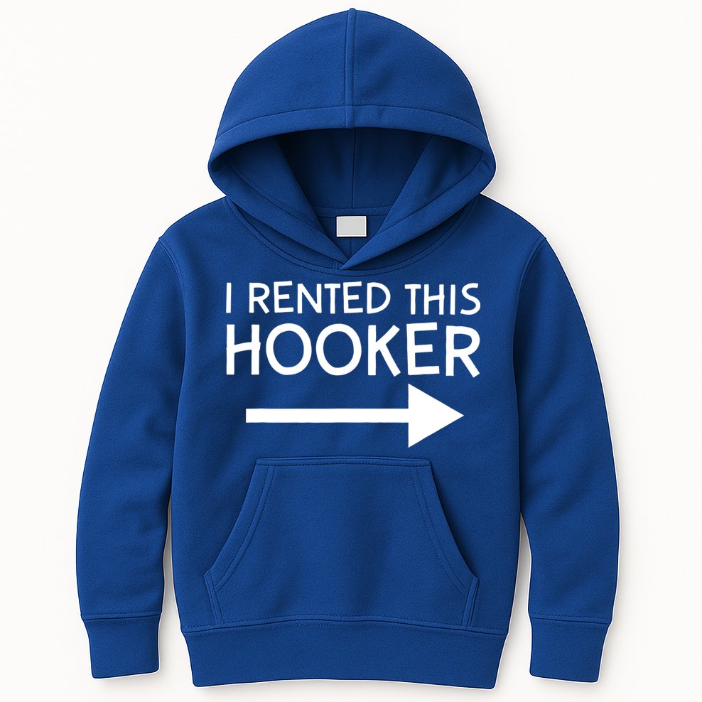 I Rented This Hooker Right No Scratch Kids Hoodie