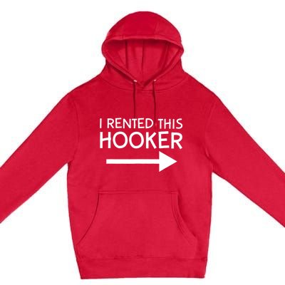 I Rented This Hooker Right No Scratch Premium Pullover Hoodie