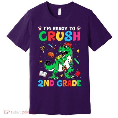 I'm Ready To Crush 2nd Grade Dinosaur Back To School Premium T-Shirt