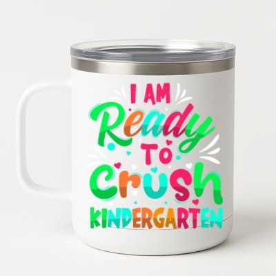 Im Ready To Crush Kindergarten Happy First Day Of School Cool Gift 12 oz Stainless Steel Tumbler Cup