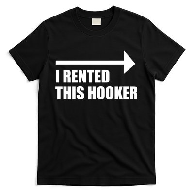 I Rented This Hooker Offensive Funny Saying T-Shirt