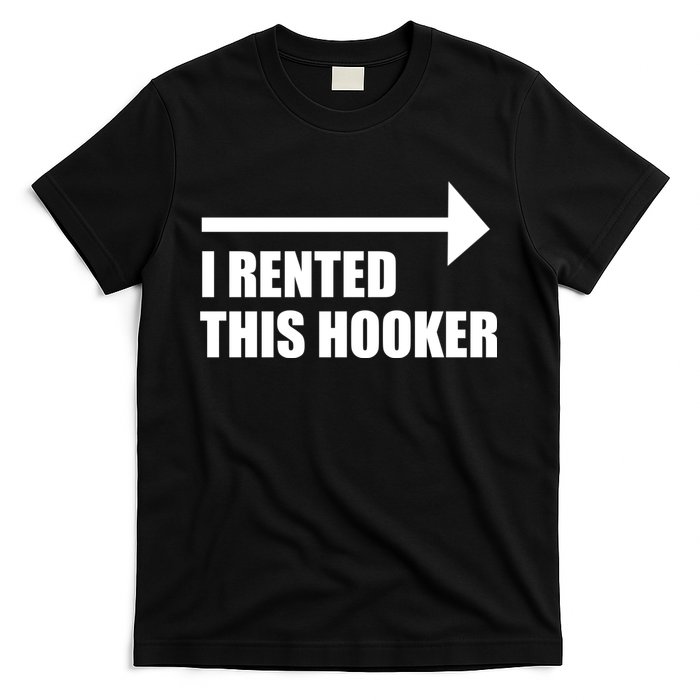 I Rented This Hooker Offensive Funny Saying T-Shirt