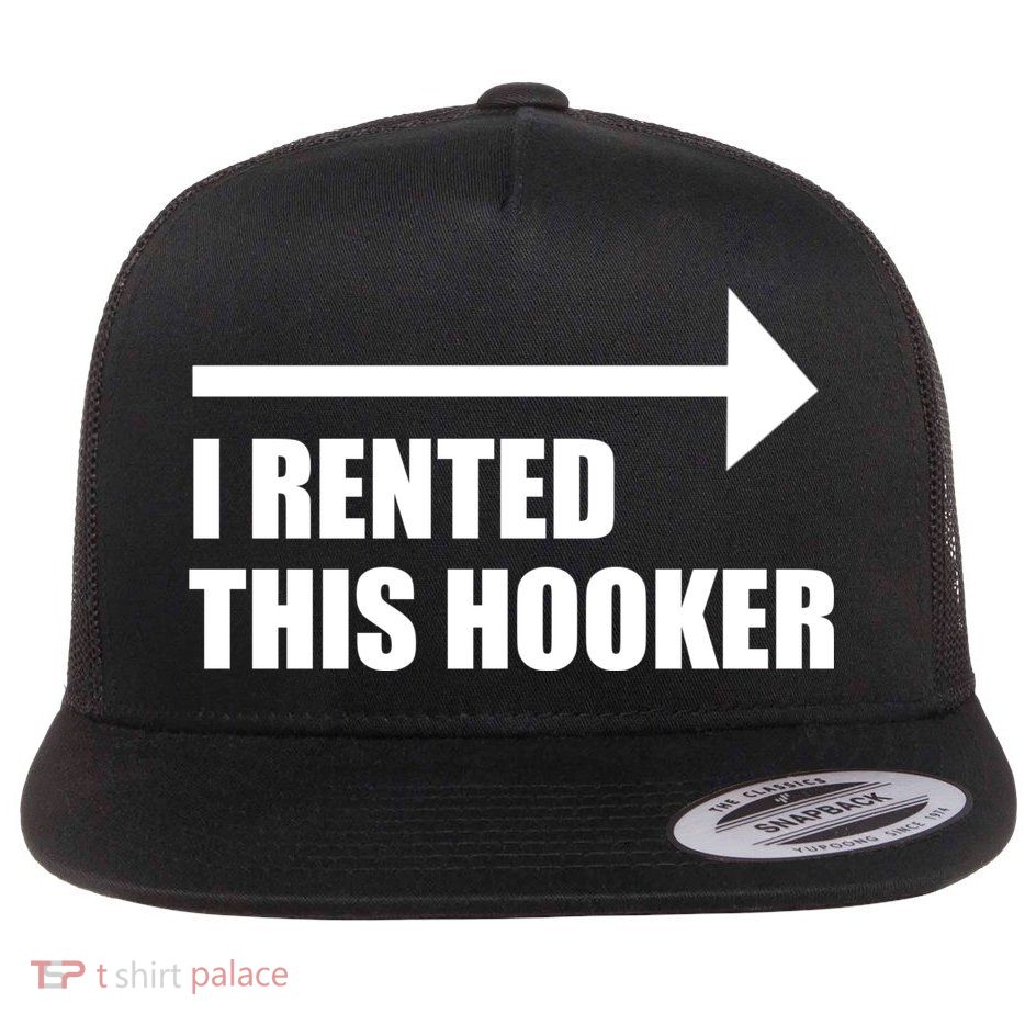 I Rented This Hooker Offensive Funny Saying Flatbill Hat