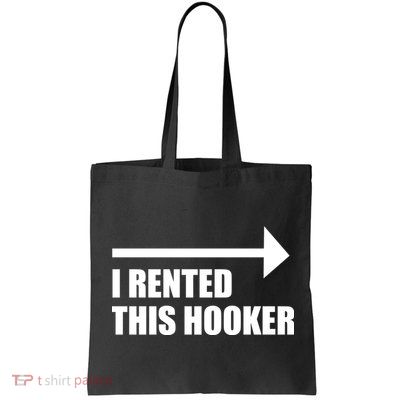 I Rented This Hooker Offensive Funny Saying Bag