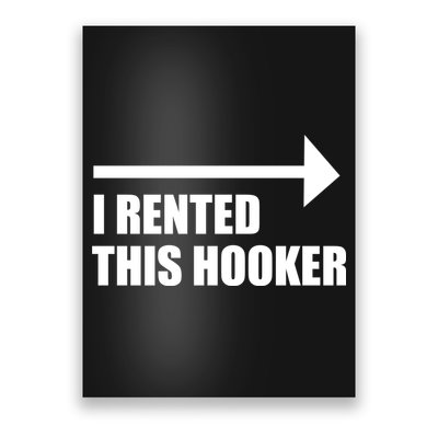 I Rented This Hooker Offensive Funny Saying Poster