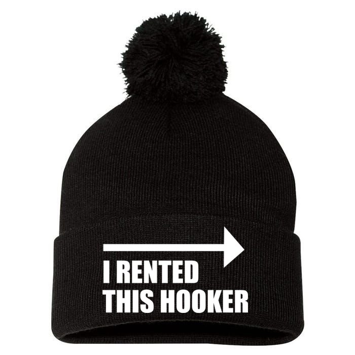 I Rented This Hooker Offensive Funny Saying Pom Pom 12in Knit Beanie