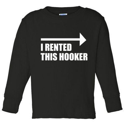 I Rented This Hooker Offensive Funny Saying Toddler Long Sleeve Shirt