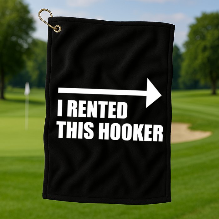 I Rented This Hooker Offensive Funny Saying Golf Towel