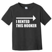 I Rented This Hooker Offensive Funny Saying Toddler T-Shirt