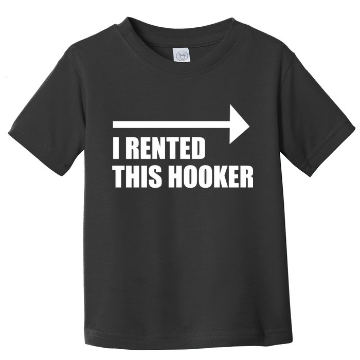 I Rented This Hooker Offensive Funny Saying Toddler T-Shirt