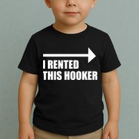 I Rented This Hooker Offensive Funny Saying Toddler T-Shirt