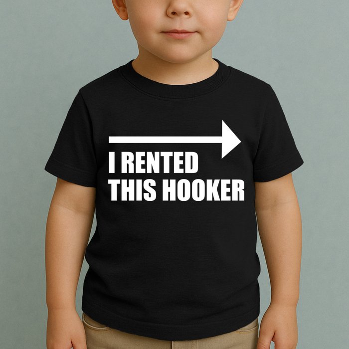 I Rented This Hooker Offensive Funny Saying Toddler T-Shirt