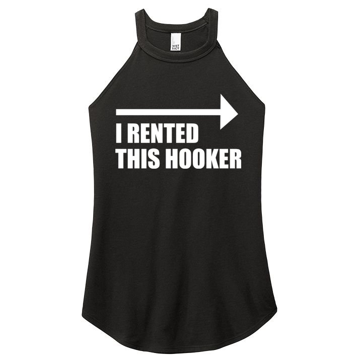 I Rented This Hooker Offensive Funny Saying Women's Perfect Tri Rocker Tank