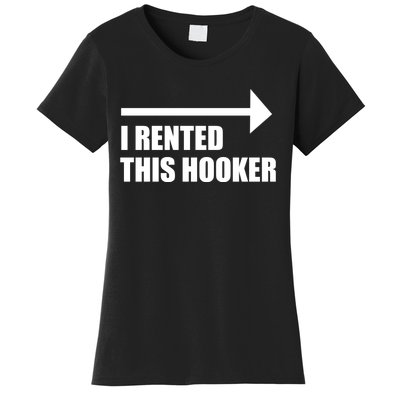 I Rented This Hooker Offensive Funny Saying Women's T-Shirt