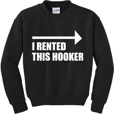 I Rented This Hooker Offensive Funny Saying Kids Sweatshirt