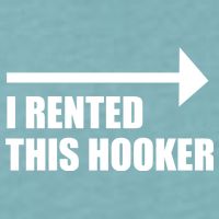 I Rented This Hooker Offensive Funny Saying Sueded Cloud Jersey T-Shirt