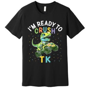 Im Ready To Crush TK Dinosaur Back To School TK Funny Premium T-Shirt