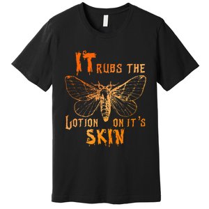 It Rubs The Lotion On ItS Skin Funny Apparel Premium T-Shirt