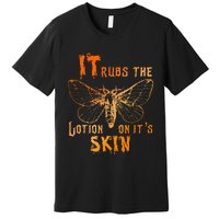 It Rubs The Lotion On ItS Skin Funny Apparel Premium T-Shirt