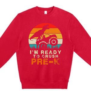 Im Ready To Crush Pre K Dino Monster Truck Back To School Premium Crewneck Sweatshirt