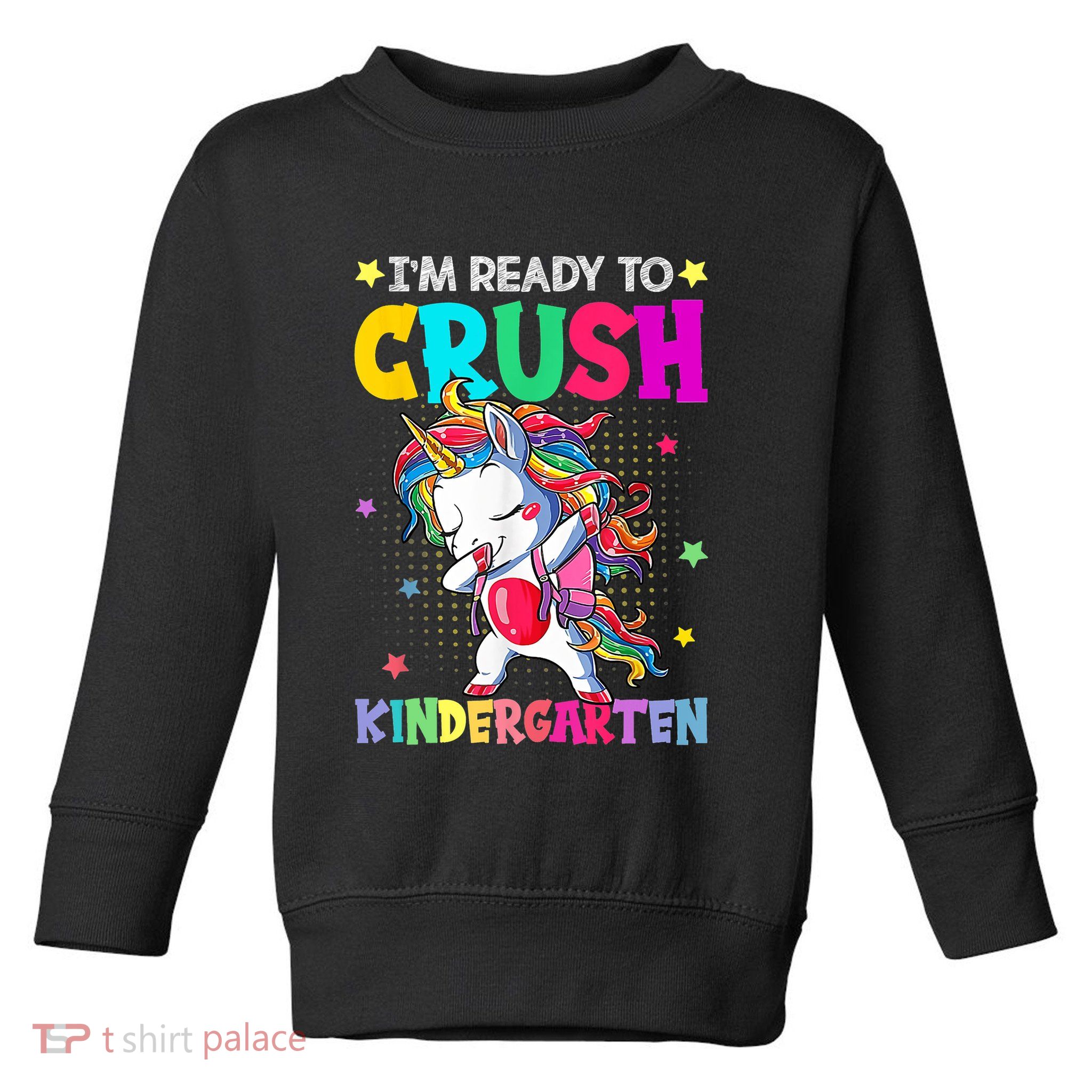 Im Ready To Crush Kindergarten Happy First Day Of School Toddler Sweatshirt
