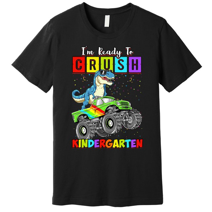 I'm Ready To Crush Kindergarten Dinosaur Back To School Premium T-Shirt