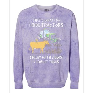 I Ride Tractors I Play With Cows And I Forget Things Farmer Colorblast Crewneck Sweatshirt