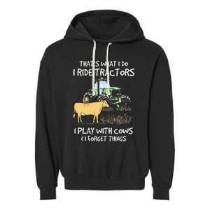 I Ride Tractors I Play With Cows And I Forget Things Farmer Garment-Dyed Fleece Hoodie