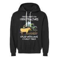 I Ride Tractors I Play With Cows And I Forget Things Farmer Garment-Dyed Fleece Hoodie