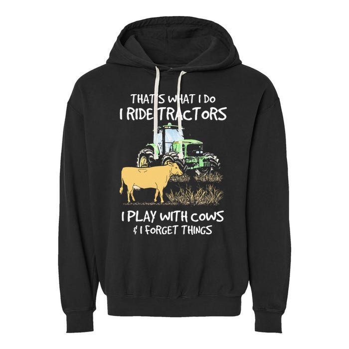 I Ride Tractors I Play With Cows And I Forget Things Farmer Garment-Dyed Fleece Hoodie