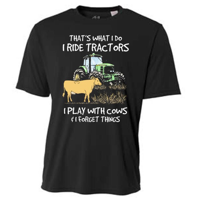 I Ride Tractors I Play With Cows And I Forget Things Farmer Cooling Performance Crew T-Shirt