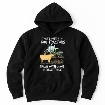 I Ride Tractors I Play With Cows And I Forget Things Farmer Hoodie