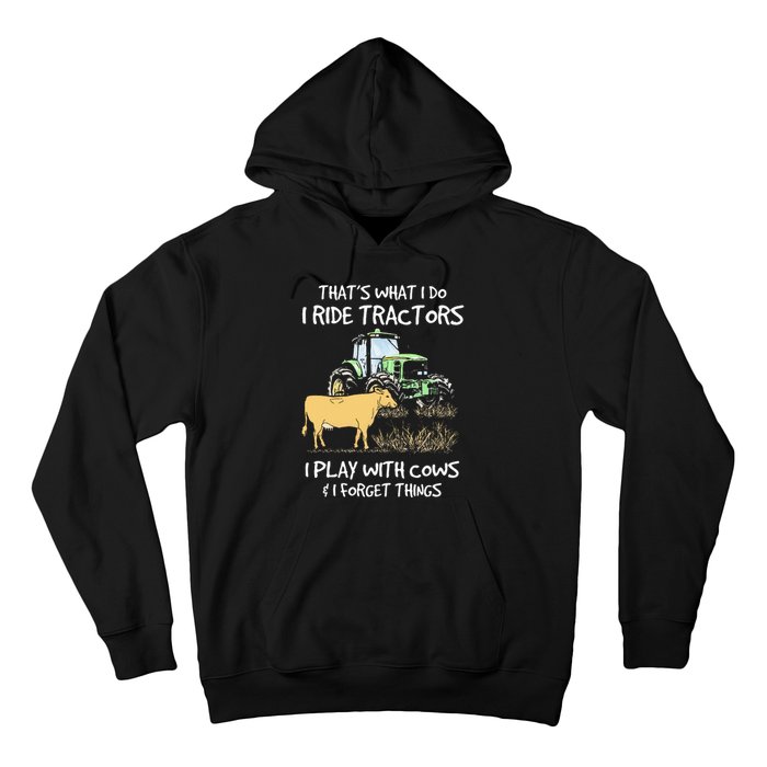 I Ride Tractors I Play With Cows And I Forget Things Farmer Hoodie