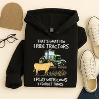 I Ride Tractors I Play With Cows And I Forget Things Farmer Hoodie