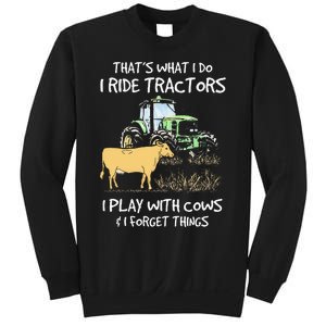 I Ride Tractors I Play With Cows And I Forget Things Farmer Sweatshirt