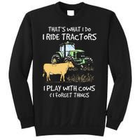 I Ride Tractors I Play With Cows And I Forget Things Farmer Sweatshirt