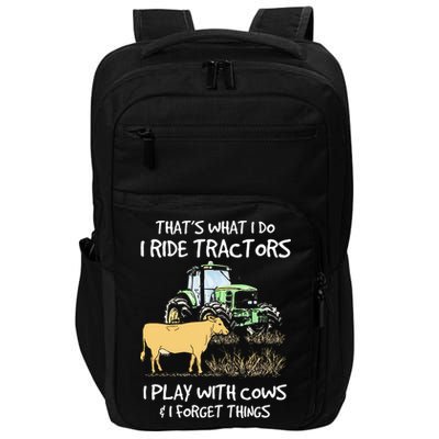 I Ride Tractors I Play With Cows And I Forget Things Farmer Impact Tech Backpack